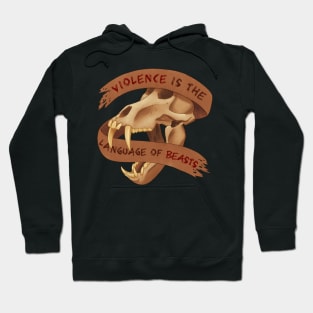 Violence is the Language of Beasts Hoodie